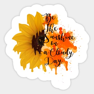 positive quote be the sunshine on a cloudy day positive quotes Sticker